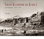 FROM KASHMIR TO KABUL<br>The Photographs of John Burke and William Baker 1860-1900